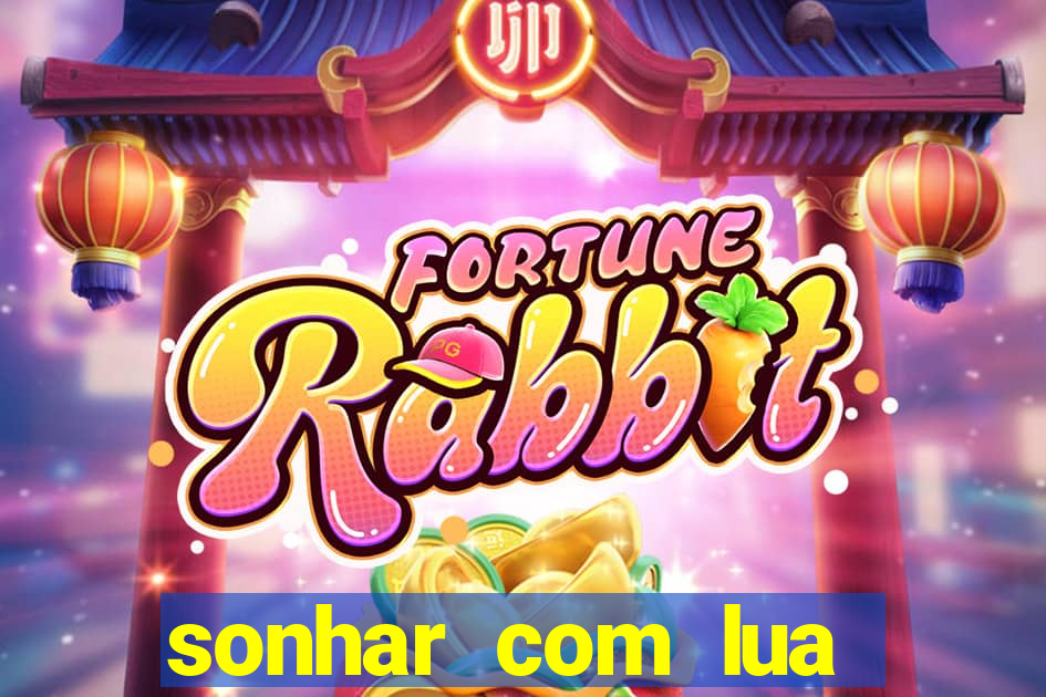 sonhar com lua jogo do bicho